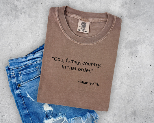 “God, family, country. In that order.” -Charlie Kirk Tee