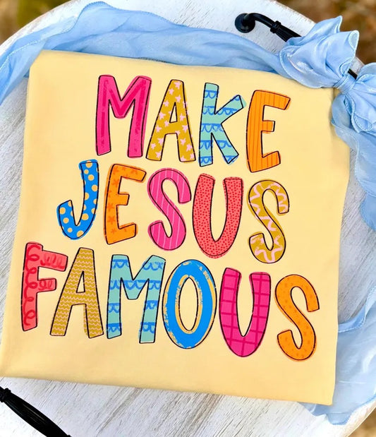 Make Jesus famous custom tee